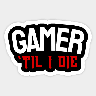 Gamer 'Til I DIE Sticker